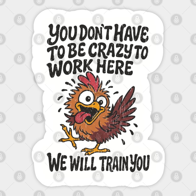 You Don't Have To Be Crazy To Work Here Workplace Humor Sticker by Anticorporati